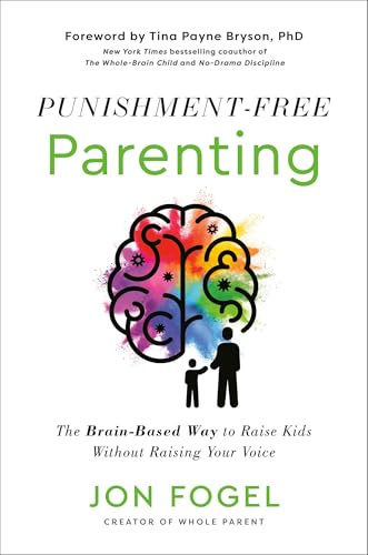 cover image Punishment-Free Parenting: The Brain-Based Way to Raise Kids Without Raising Your Voice