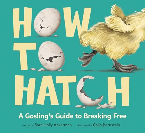 cover image How to Hatch: A Gosling’s Guide to Breaking Free