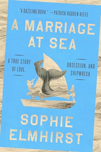 cover image A Marriage at Sea: A True Story of Love, Obsession, and Shipwreck