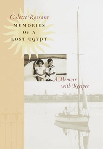 Memories of a Lost Egypt: A Memoir with Recipes