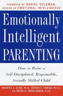 Emotionally Intelligent Parenting: How to Raise a Self-Disciplined