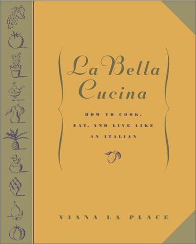 cover image LA BELLA CUCINA: How to Cook, Eat, and Live Like an Italian