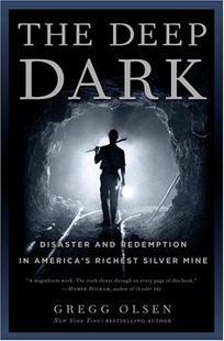 THE DEEP DARK: Disaster and Redemption in America's Richest Silver Mine