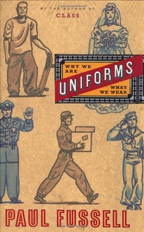 UNIFORMS: Why We Are What We Wear