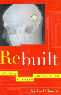 Rebuilt: How Becoming Part Computer Made Me More Human