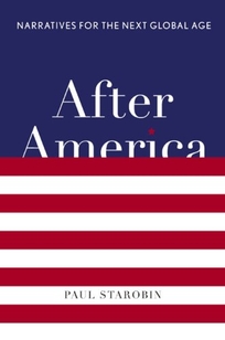 After America: Narratives for the Next Global Age