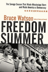 Freedom Summer: The Savage Season That Made Mississippi Burn and Made America a Democracy