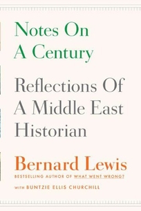 Notes on a Century: Reflections of a Middle East Historian