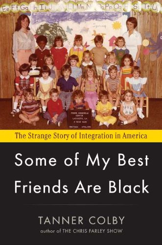cover image Some of My Best Friends Are Black: The Strange Story of Integration in America
