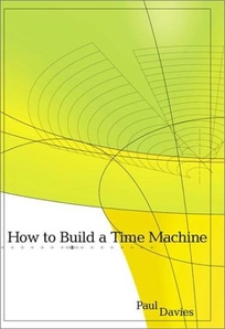 HOW TO BUILD A TIME MACHINE