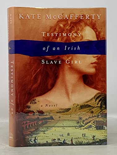 Testimony Of An Irish Slave Girl By Kate Mccafferty 