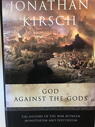 cover image GOD AGAINST THE GODS: The History of the War Between Monotheism and Polytheism