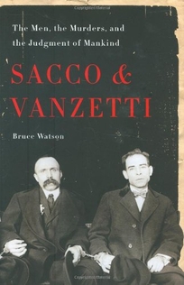 Sacco and Vanzetti: The Men