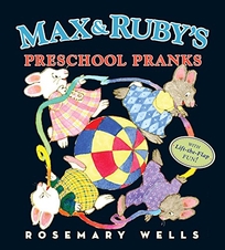 Max and Ruby’s Preschool Pranks
