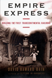 Empire Express: Building the First Transcontinental Railroad