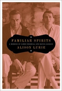 Familiar Spirits: A Memoir of James Merrill and David Jackson