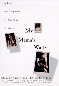 My Mama's Waltz: A Book for Daughters of Alcholic Mothers