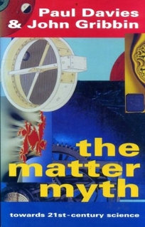 The Matter Myth: Dramatic Discoveries That Challenge Our Understanding of Physical Reality