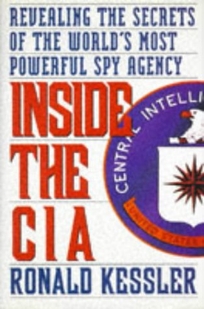 Inside the CIA: Revealing the Secrets of the World's Most Powerful Spy Agency