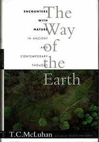 The Way of the Earth: Encounters with Nature in Ancient and Contemporary Thought