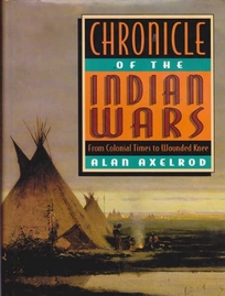 Chronicle of the Indian Wars: From Colonial Times to Wounded Knee