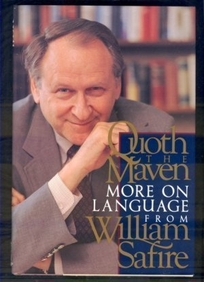 Quoth the Maven: More on Language from William Safire