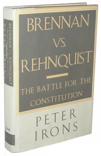 Brennan Vs. Rehnquist: The Battle for the Constitution