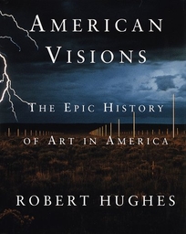 American Visions: The Epic History of Art in America