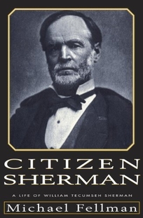 Citizen Sherman:: A Life of William Tecumseh Sherman