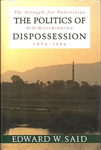 The Politics of Dispossession: The Struggle for Palestinian Self- Determination