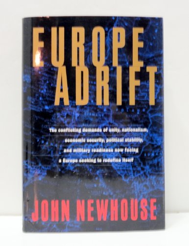 cover image Europe Adrift: The Conflicting Demands of Unity, Nationalism, Economic Security, Political Stab Ility, and Military Readiness Now Fac