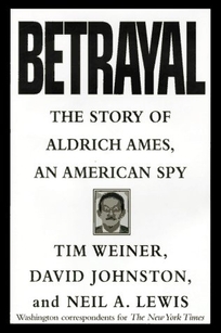 Betrayal:: The Story of Aldrich Ames