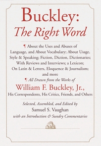 Buckley: The Right Word: About the Uses and Abuses of Language