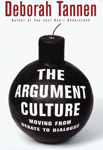 The Argument Culture: Moving from Debate to Dialogue