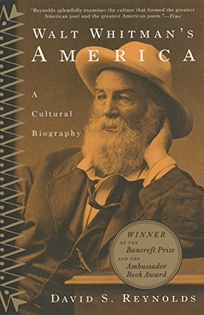 Walt Whitman's America: A Cultural Biography