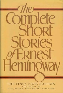 The Complete Short Stories of Ernest Hemingway