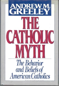 The Catholic Myth: The Behavior and Beliefs of American Catholics