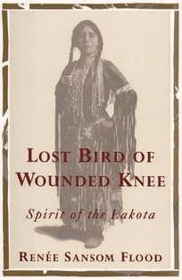 Lost Bird of Wounded Knee: Spirit of the Lakota