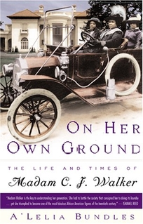 On Her Own Ground: The Life and Times of Madam C.J. Walker