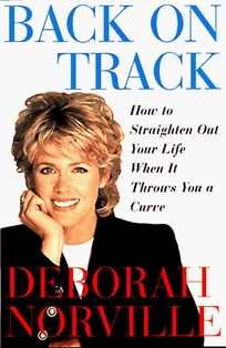 Back on Track: How to Straighten Out Your Life When It Throws You a Curve