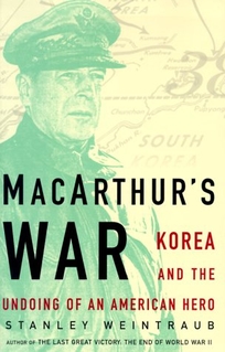 MacArthur's War: Korea and the Undoing of an American Hero