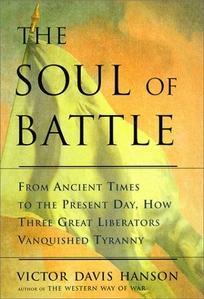 The Soul of Battle: From Ancient Times to the Present Day