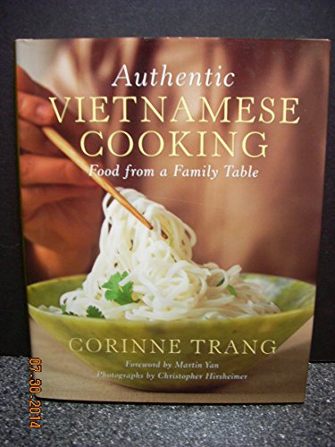 Authentic Vietnamese Cooking: Food from a Family Table by Corinne Trang