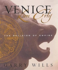 VENICE: LION CITY: The Religion of Empire