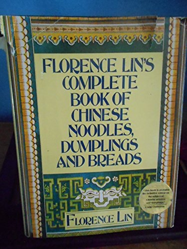 cover image Florence Lin's Complete Book of Chinese Noodles, Dumplings and Breads