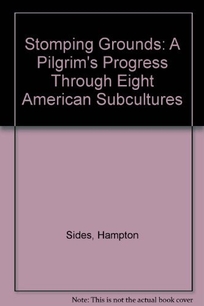 Stomping Grounds: A Pilgrim's Progress Through Eight American Subcultures