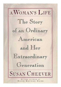 A Woman's Life: The Story of an Ordinary American and Her Extraordinary Generation