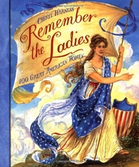 Remember the Ladies: 100 Great American Women