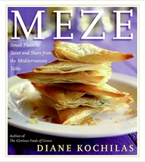 Meze: Small Plates to Savor and Share from the Mediterranean Table