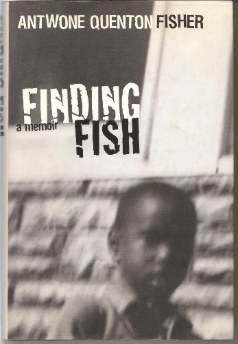 FINDING FISH: A Memoir. by Fisher, Antwone Quenton. 